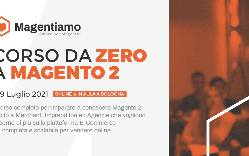  “Da Zero a Magento2”: un corso approfondito per imparare a conoscere al meglio Magento 2