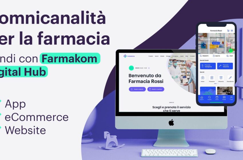  Nasce Farmakom Digital Hub: un’unica piattaforma per avere la propria farmacia sempre in tasca