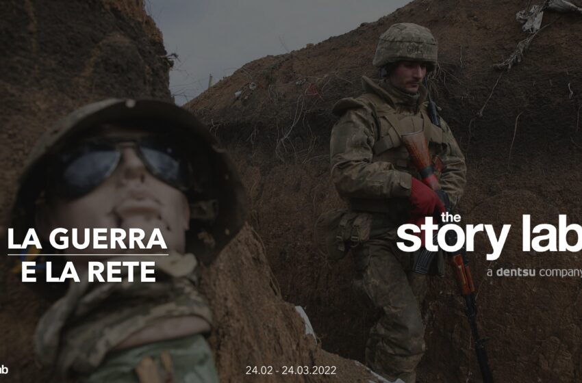  The Story Lab presenta “La guerra e la Rete”: un’analisi delle conversazioni online a un mese dall’inizio del conflitto Russia-Ucraina