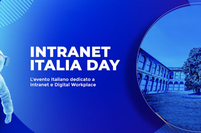  Torna Intranet Italia Day, l’evento italiano dedicato alle Intranet, alla comunicazione interna e all’engagement delle risorse