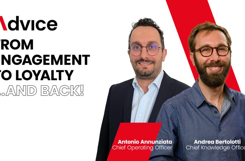  Advice inaugura una nuova Business Unit dedicata alle strategie di Engagement e Conversion, annuncia il rebranding e nomina Antonio Annunziata e Andrea Bertolotti rispettivamente COO e CKO