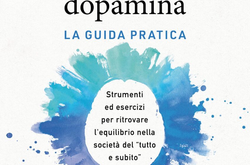  L’era della dopamina. La guida pratica