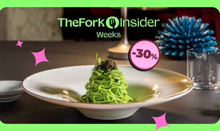  TheFork lancia le Insider Weeks: un’occasione imperdibile per scoprire l’eccellenza della ristorazione italiana